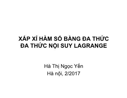 Bài giảng Phương pháp tính - Chương 8: Xấp xỉ hàm số bằng đa thức đa thức nội suy Lagrange - Hà Thị Ngọc Yến