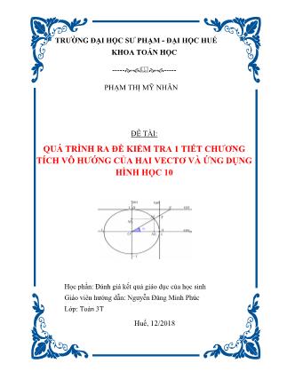 Đề tài Quá trình ra đề kiểm tra 1 tiết chương Tích vô hướng của hai vectơ và ứng dụng Hình học 10