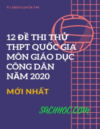 12 Đề thi thử THPT Quốc gia môn Giáo dục công dân năm 2020