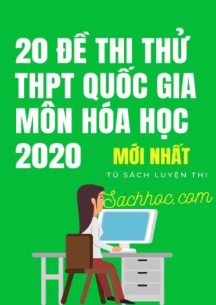 20 Đề thi thử THPT Quốc gia môn Hóa học năm 2020