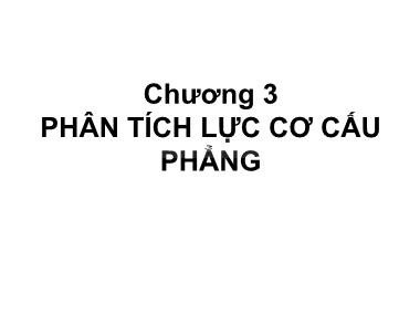 Bài giảng Nguyên lý máy - Chương 3: Phân tích lực cơ cấu phẳng - Nguyễn Chí Hưng