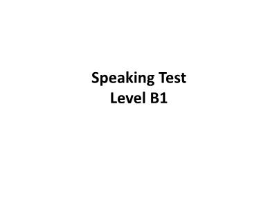 Bài giảng Speaking Test Level B1