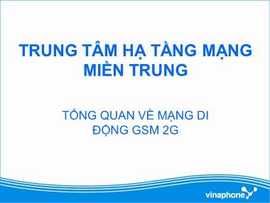 Bài giảng Tổng quan về mạng di động GSM 2G