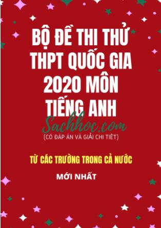 Bộ đề thi THPT Quốc gia 2020 môn Tiếng Anh các trường trong cả nước (Có đáp án và giải chi tiết)