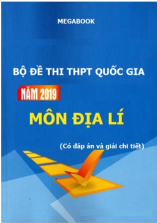 Bộ đề thi THPT Quốc gia môn Địa lý năm 2019 (Có đáp án và giải chi tiết)