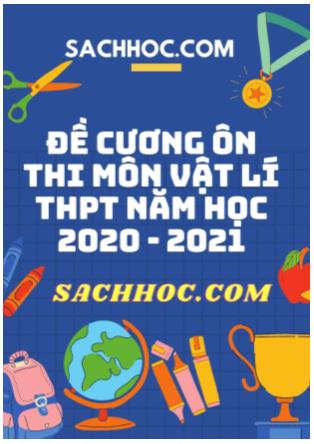 Đề cương ôn thi môn Vật lý THPT - Năm học 2020-2021